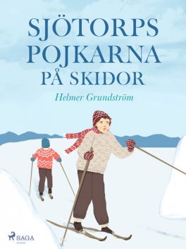 Sjötorpspojkarna på skidor, Helmer Grundström