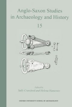 Anglo-Saxon Studies in Archaeology and History 15, Helena Hamerow, Sally Crawford
