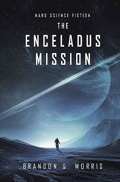 The Enceladus Mission, Brandon Q. Morris