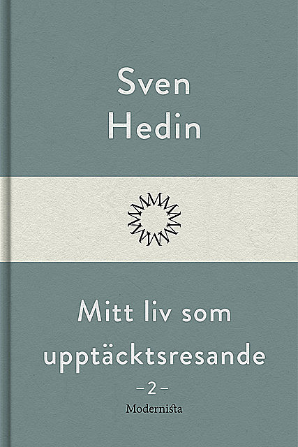 Mitt liv som upptäcktsresande, 2, Sven Hedin