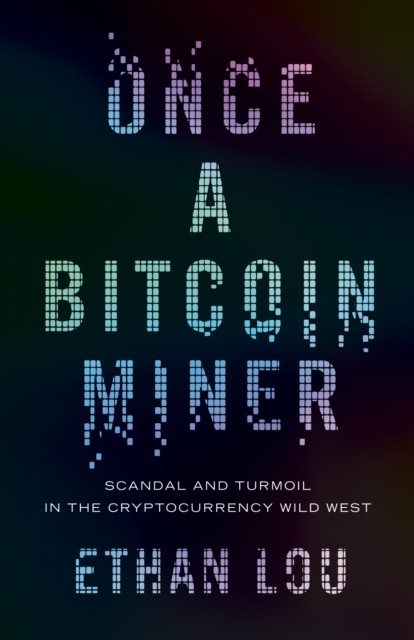 Once A Bitcoin Miner, Ethan Lou