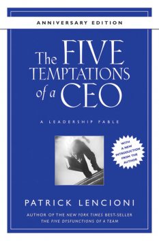 The Five Temptations of a CEO, 10th Anniversary Edition, Patrick Lencioni