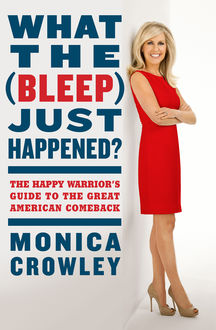 What the (Bleep) Just Happened, Monica Crowley