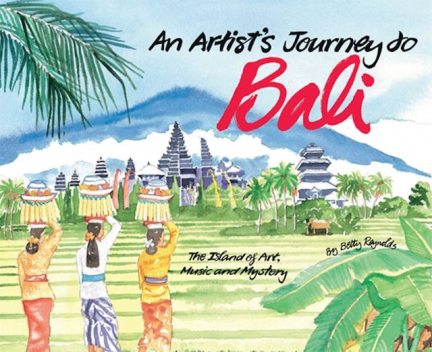 Artist's Journey to Bali, Betty Reynolds