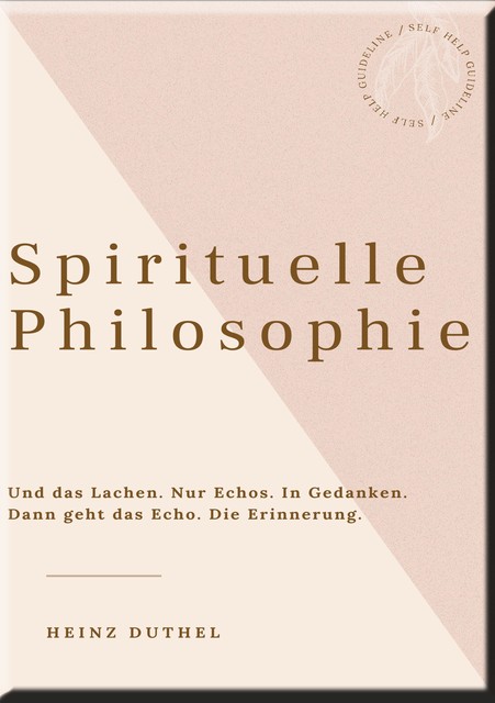 HEINZ DUTHEL: SPIRITUELLE PHILOSOPHIE, Heinz Duthel