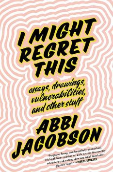 I Might Regret This, Abbi Jacobson
