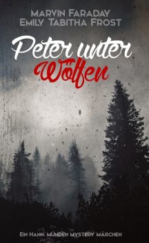 Peter unter Wölfen, Emily Tabitha Frost, Marvin Faraday