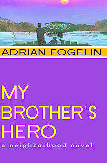 My Brother's Hero, Adrian Fogelin