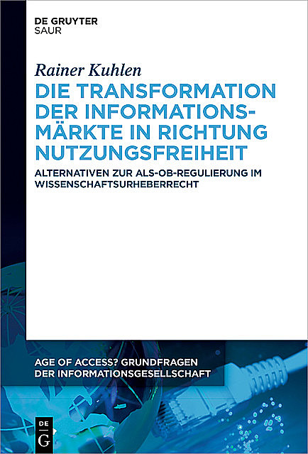 Die Transformation der Informationsmärkte in Richtung Nutzungsfreiheit, Rainer Kuhlen