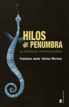 Hilos de penumbra, Francisco Javier Gómez Moreno