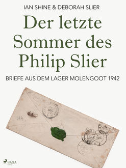 Der letzte Sommer des Philip Slier: Briefe aus dem Lager Molengoot 1942, Deborah Slier