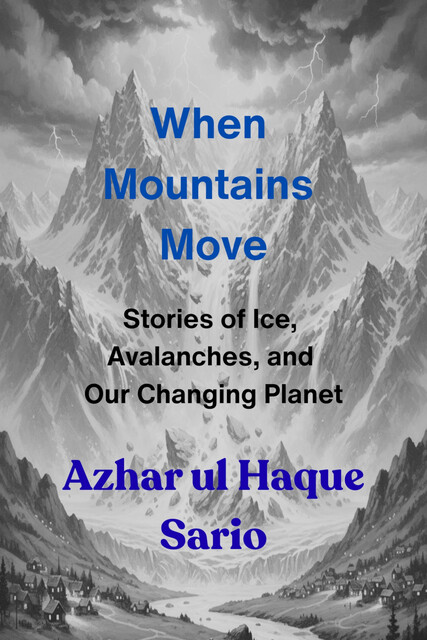 When Mountains Move, Azhar ul Haque Sario