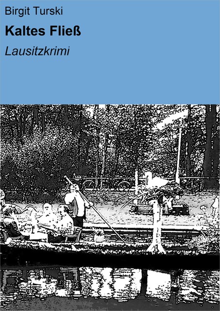 Kaltes Fließ, Birgit Turski