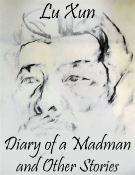 Diary of a Madman and Other Stories, Lu Xun
