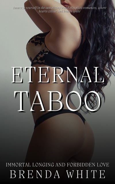 Eternal Taboo – Immortal Longing and Forbidden Love, Brenda White