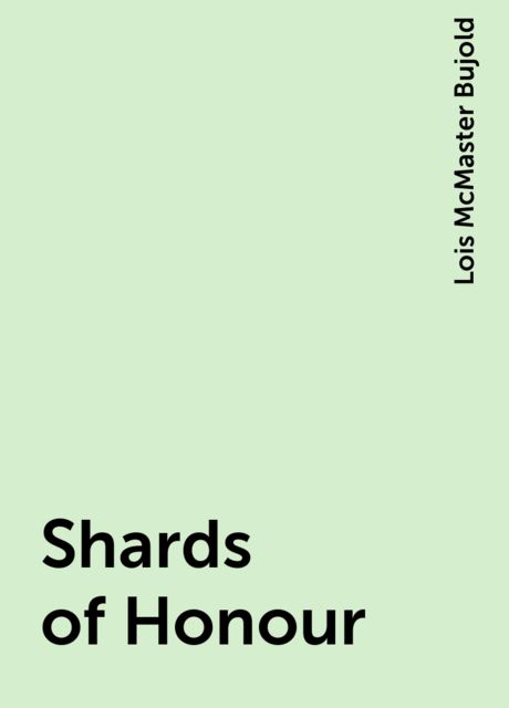 Shards of Honour, Lois McMaster Bujold