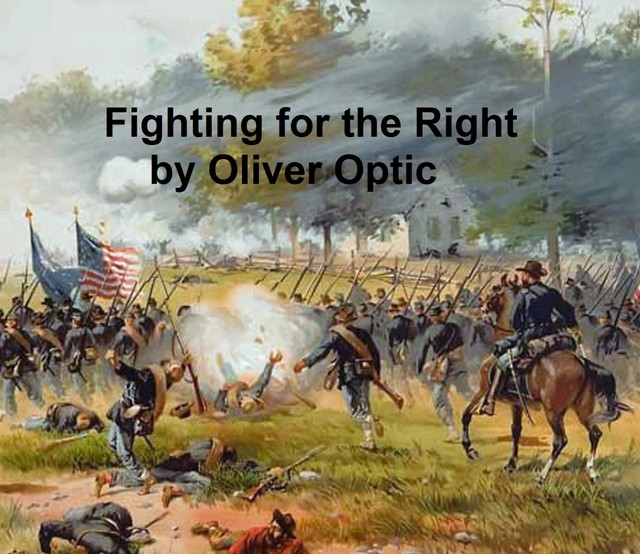 Fighting for the Right, Oliver Optic