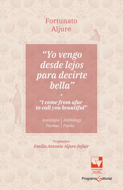 Yo vengo desde lejos para decirte bella / I come from afar to tell you beautiful, Aljure Fortunato