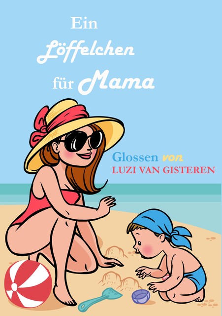 Ein Löffelchen für Mama, Luzi van Gisteren