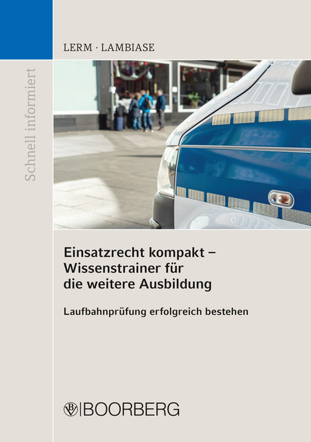 Einsatzrecht kompakt – Wissenstrainer für die weitere Ausbildung, Dominik Lambiase, Patrick Lerm