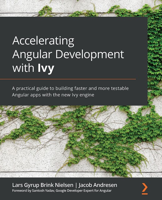 Accelerating Angular Development with Ivy, Jacob Andresen, Lars Gyrup Brink Nielsen