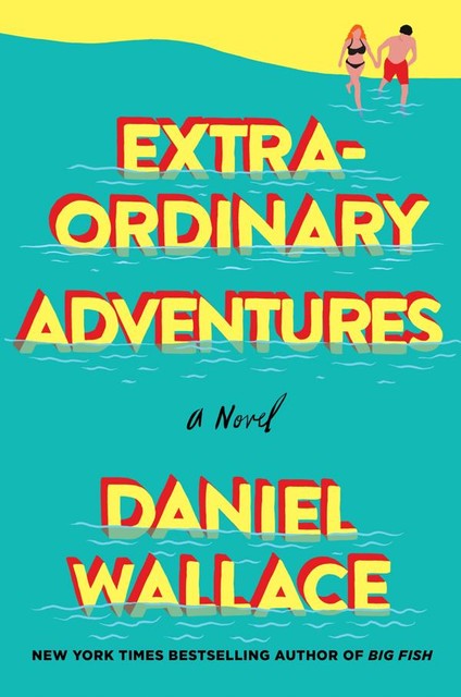 Extraordinary Adventures, Daniel Wallace