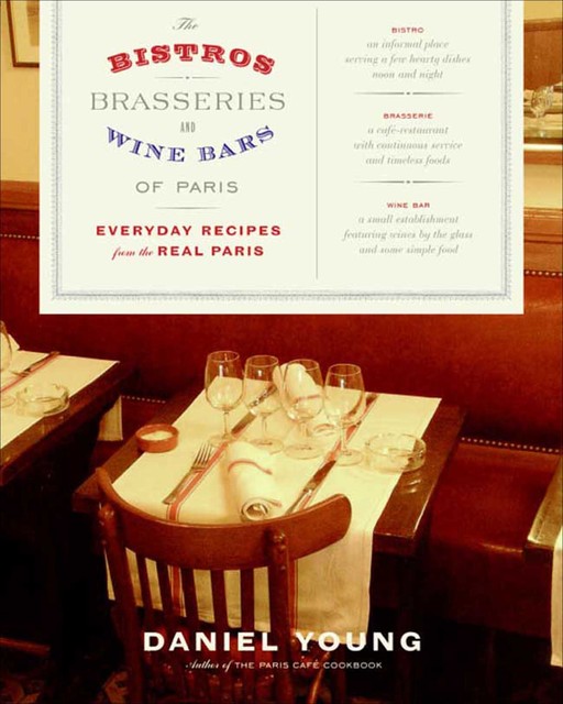 The Bistros, Brasseries, and Wine Bars of Paris, Daniel Young