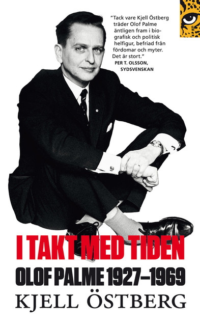 I takt med tiden : Olof Palme 1927–1969, Kjell Östberg