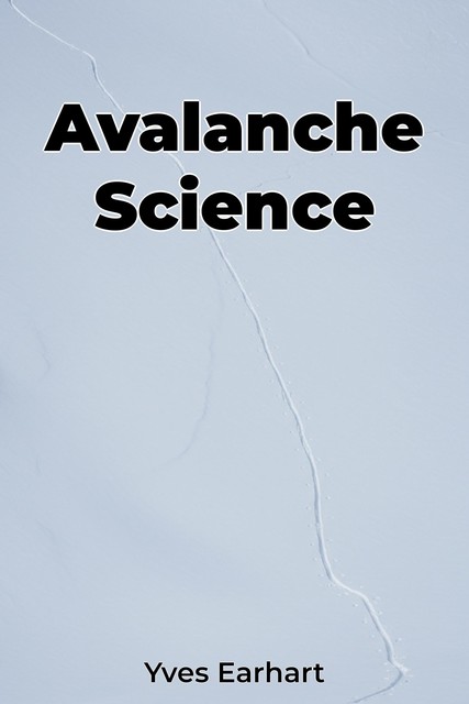 Avalanche Science, Yves Earhart