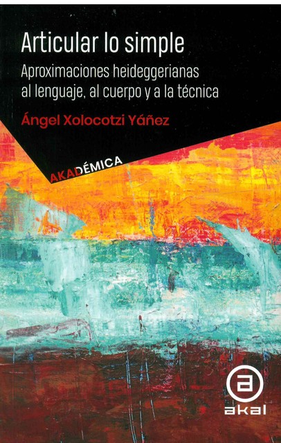 Articular lo simple, Ángel Xolocotzi Yáñez