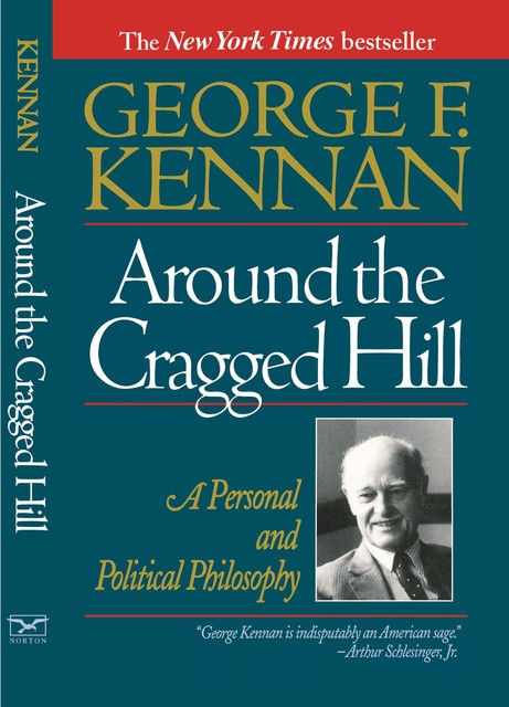 Around the Cragged Hill: A Personal and Political Philosophy, George Kennan