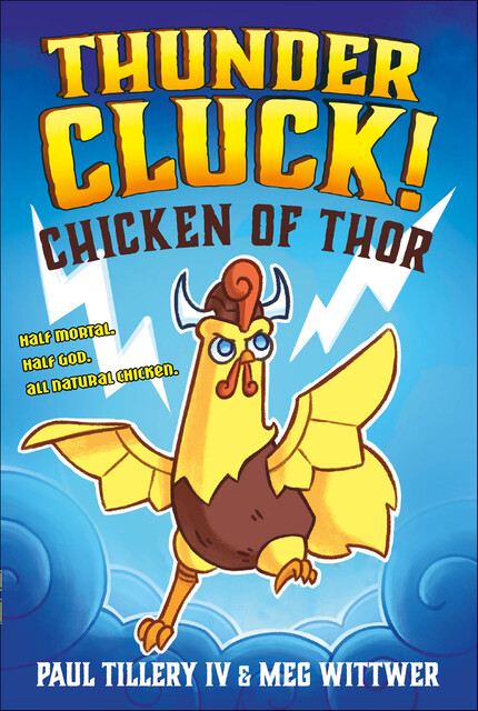 Thundercluck!: Chicken of Thor, Meg Wittwer, Paul Tillery