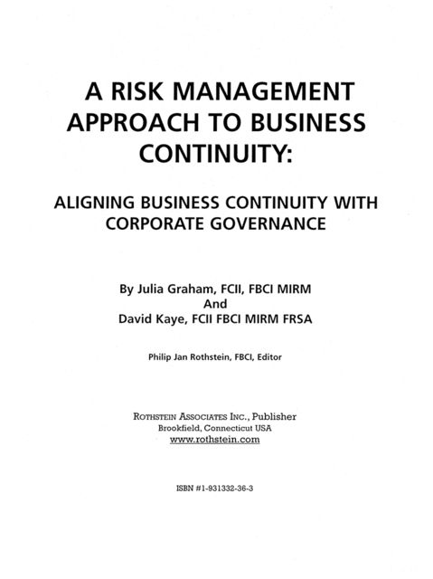 A Risk Management Approach to Business Continuity: Aligning Business Continuity with Corporate Governance, David Kaye, Julia Graham