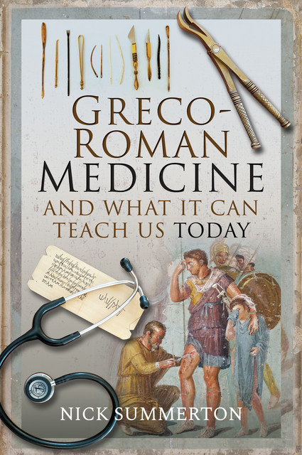 Greco-Roman Medicine and What It Can Teach Us Today, Nick Summerton