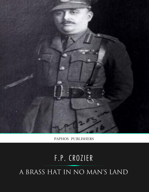 Brass Hat In No Man's Land, Brigadier Francis P. Crozier