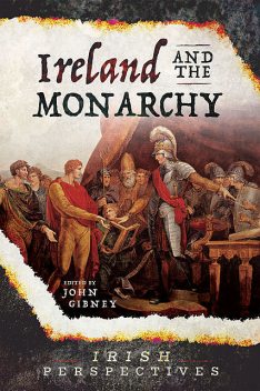 Ireland and the Monarchy, John Gibney