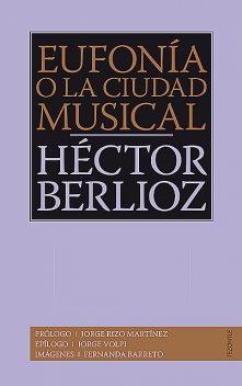 Eufonía o la ciudad musical, Hector Berlioz