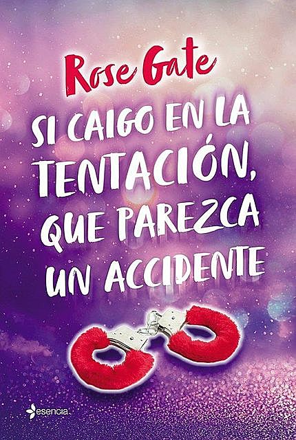 Si caigo en la tentación, que parezca un accidente, Rose Gate