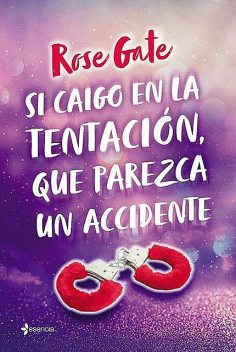 Si caigo en la tentación, que parezca un accidente, Rose Gate