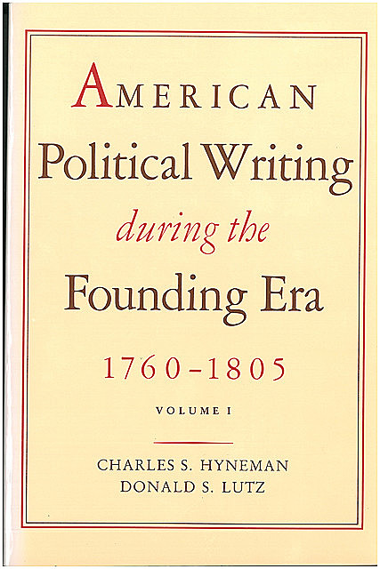 American Political Writing During the Founding Era, Charles Hyneman, Donald Lutz Lutz