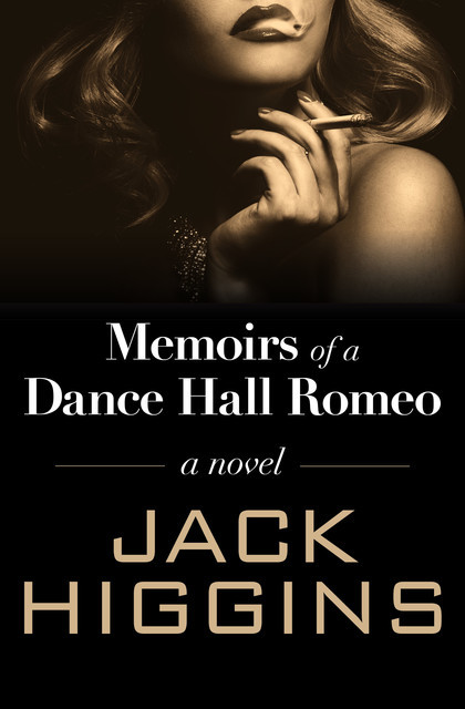 Memoirs of a Dance Hall Romeo, Jack Higgins
