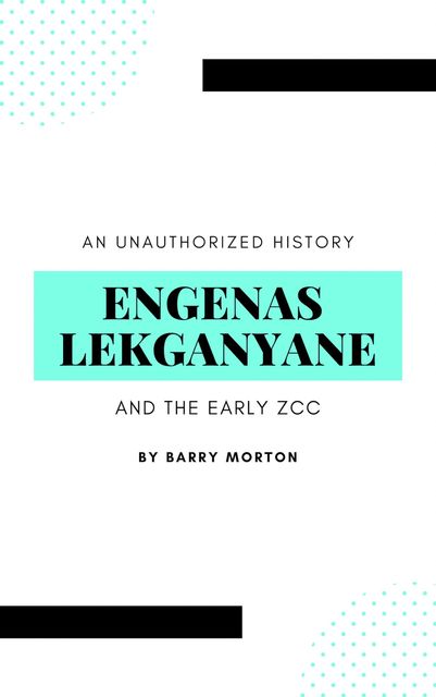 Engenas Lekganyane and the Early ZCC, Barry Morton