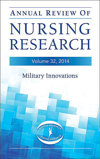 Annual Review of Nursing Research, Volume 32, 2014, FNP, RN, FAAN, FAANP, GNP, Christine E. Kasper, CAPT U.S. Navy, FACSM Watts, Patricia Watts Kelley