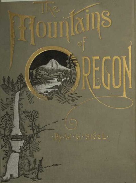 The Mountains of Oregon, William Gladstone Steel