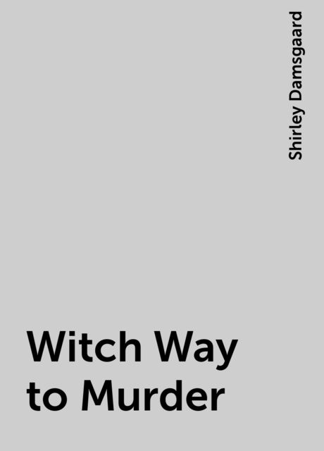 Witch Way to Murder, Shirley Damsgaard