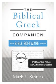 The Biblical Greek Companion for Bible Software Users, Mark L. Strauss