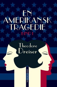 En amerikansk tragedie. Bog 1, Theodore Dreiser