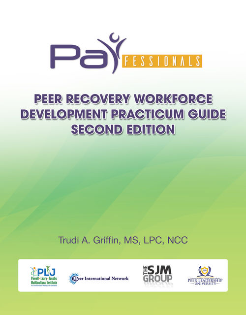 PARfessionals' Peer Navigator Workforce Development Practicum Guide, AR SJM Family Preservation Campus LLC, Parfessionals Peer Recovery Navigator Campus Inc