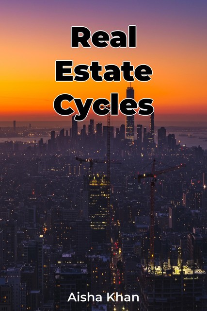 Real Estate Cycles, Aisha Khan