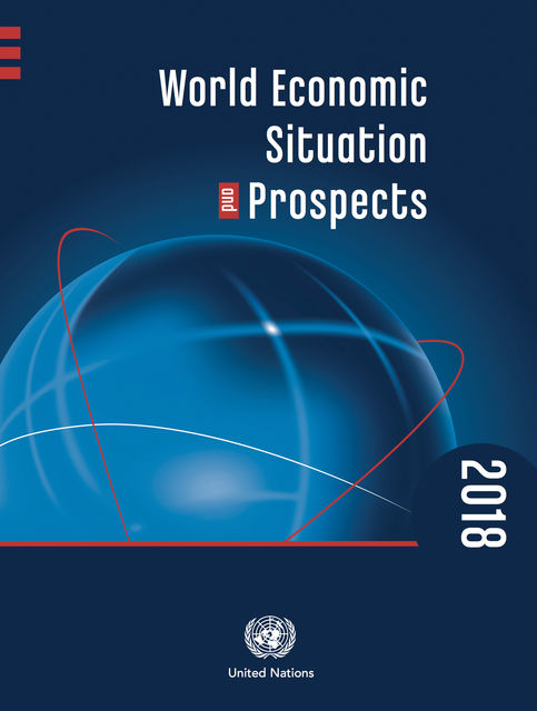 World Economic Situation and Prospects 2018, United Nations DESA